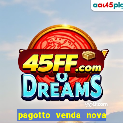 pagotto venda nova do imigrante